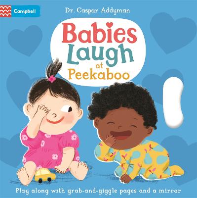 Babies Laugh at Peekaboo: Play Along with Grab-and-pull Pages and Mirror - Addyman, Dr Caspar