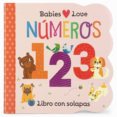 Babies Love Nmeros / Babies Love Numbers (Spanish Edition) - Cottage Door Press (Editor), and Nestling, Rose