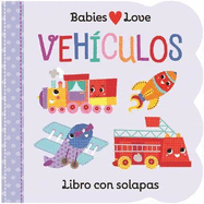 Babies Love Veh?culos / Babies Love Things That Go (Spanish Edition)