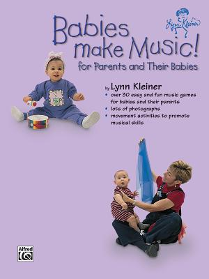 Babies Make Music!: For Parents and Their Babies - Kleiner, Lynn