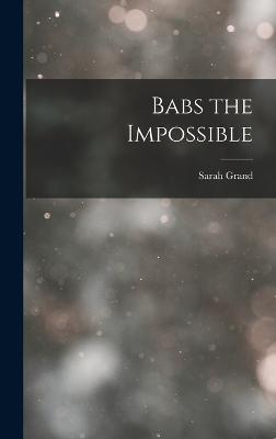 Babs the Impossible - Grand, Sarah