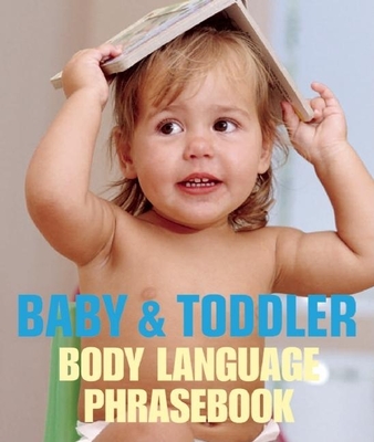 Baby and Toddler Body Language Phrasebook - Howard, Emma