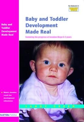 Baby and Toddler Development Made Real: Featuring the Progress of Jasmine Maya 0-2 Years - Green, Sandy