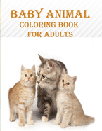 Baby Animal Coloring Book For Adults: 50 unique baby animal designs, a stress relieve and mind relaxation coloring book. a creative coloring book