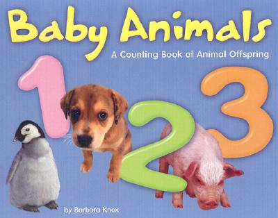 Baby Animals 1, 2, 3: A Counting Book of Animal Offspring - Knox, Barbara