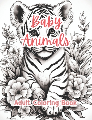 Baby Animals Adult Coloring Book By TaylorStonelyArt: Volume I - Stonely, Taylor