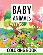 Baby Animals Coloring Book: Amazing Animals Coloring Book, Stress Relieving and Relaxation Coloring Book with Beautiful Illustrations of Animals and Their Babies