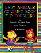 Baby Animals Coloring Book for Toddlers: Volume 1, Ages 2-4