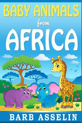 Baby Animals from Africa - Asselin, Barb