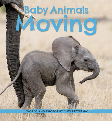 Baby Animals Moving - Eszterhas, Suzi