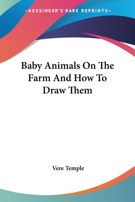 Baby Animals On The Farm And How To Draw Them - Temple, Vere