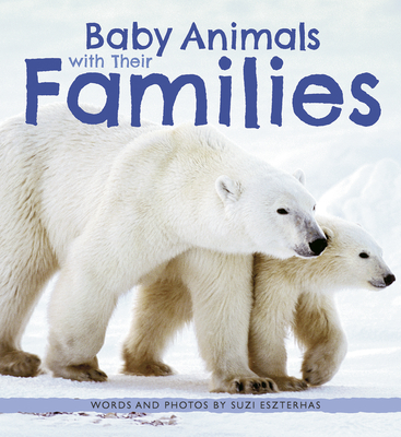 Baby Animals with Their Families - Eszterhas, Suzi
