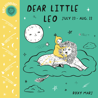 Baby Astrology: Dear Little Leo - Marj, Roxy