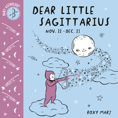 Baby Astrology: Dear Little Sagittarius - Marj, Roxy
