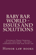 Baby Bar World - Issues and Solutions: Contracts Torts Criminal Law and Procedure - The Most Comprehensive Baby Bar Study Aid