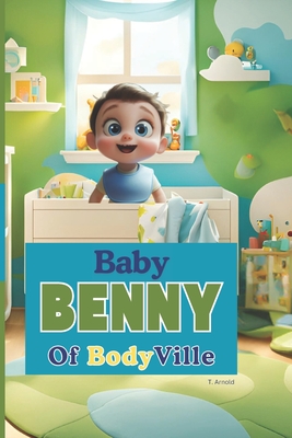 Baby Benny of Bodyville - Arnold, T