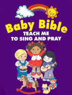 Baby Bible: Teach Me to Pray and Sing - Currie, Robin