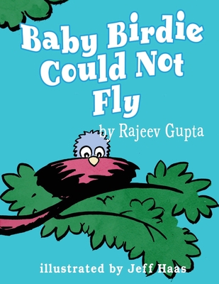 Baby Birdie Could Not Fly - Gupta, Rajeev