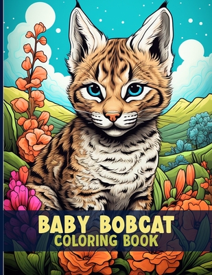 Baby Bobcat Coloring Book: Cute Bobkitten Coloring Pages For Color & Relaxation - Stephens, Doretha J