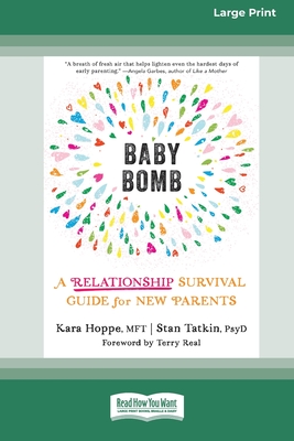 Baby Bomb: A Relationship Survival Guide for New Parents [Large Print 16 Pt Edition] - Hoppe, Kara, and Tatkin, Stan