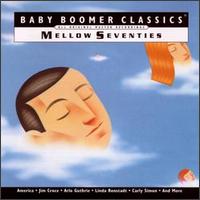 Baby Boomer Classics: Mellow Seventies - Various Artists