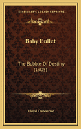 Baby Bullet: The Bubble of Destiny (1905)
