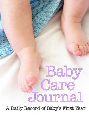 Baby Care Journal: A Daily Record of Baby's Needs - Rizer, Laura