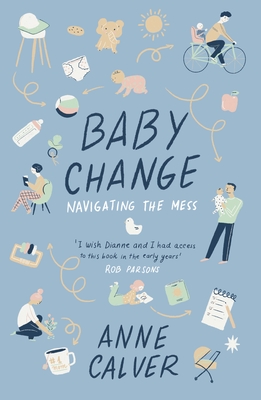 Baby Change: Navigating the Mess! - Calver, Anne