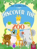 Baby Coloring Book 1 Year - Discover the Zoo: Cute Animals Coloring Pages for Toddlers Ages 1-4 Year Old