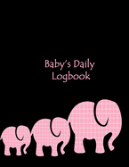 Baby Daily's Logbook: Tracker for Newborns, Record Feed, Sleep, Diaper Activities and baby health schedule logbook