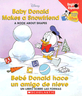 Baby Donald Makes a Snowfriend / Bebe Donald Hace Un Amigo de Nieve: Baby Donald Makes a Snowfriend/Beb Donald Hace