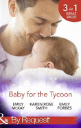 Baby For The Tycoon: The Tycoon's Temporary Baby / the Texas Billionaire's Baby / Navy Officer to Family Man