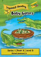 Baby Gators: Series 1 Book 8 Level B
