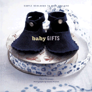 Baby Gifts: Simple Heirlooms to Make and Give