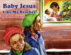 Baby Jesus Like My Brother: A Christmas Story