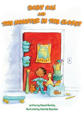 Baby Kai and the Monster in the Closet - Berkley, Danual, and Keaton, Forrest (Editor)