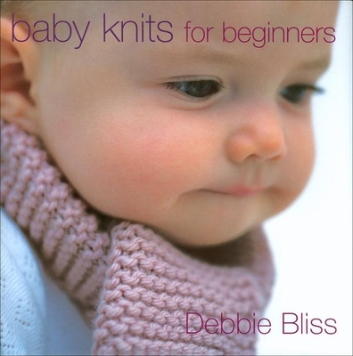 Baby Knits for Beginners - Bliss, Debbie