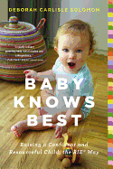 Baby Knows Best: Raising a Confident and Resourceful Child, the Rie(tm) Way
