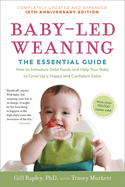 Baby-Led Weaning, Completely Updated and Expanded Tenth Anniversary Edition: The Essential Guide--How to Introduce Solid Foods and Help Your Baby to Grow Up a Happy and Confident Eater