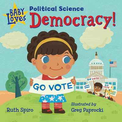 Baby Loves Political Science: Democracy! - Spiro, Ruth, and Paprocki, Greg (Illustrator)