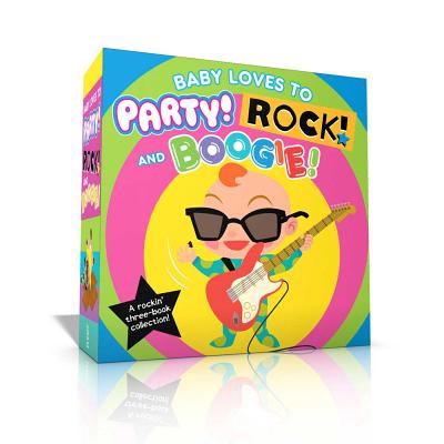 Baby Loves to Party! Rock! and Boogie! (Boxed Set): Baby Loves to Party!; Baby Loves to Rock!; Baby Loves to Boogie! - 