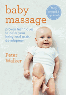 Baby Massage: Proven techniques to calm your baby and assist development: with step-by-step photographic instructions