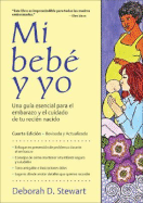 Baby & Me -- Spanish Edition / Mi beb y yo: Una gua esencial para el embarazo y el cuidado de tu recin nacido