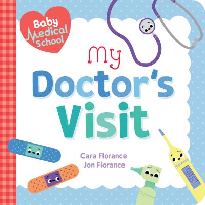 Baby Medical School: My Doctor's Visit - Florance, Cara, and Florance, Jon