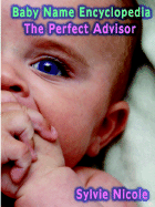Baby Name Encycolpedia: The Perfect Baby Name Adviser