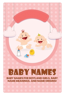 Baby Names: Baby Names for Boys and Girls, Baby Name Meanings, and Name Origins! - Cohen, Isabelle