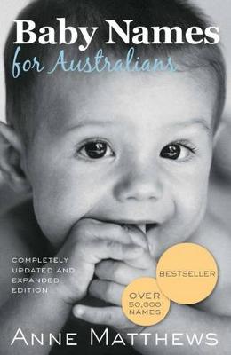 Baby Names for Australians: Completely updated and expanded edition - Matthews, Anne