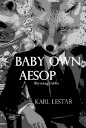 Baby Own Aesop: Rhyming Fables