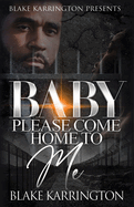 Baby Please Come Home To Me: A Prison Love Novella