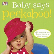 Baby Says Peekaboo!: Touch-and-Feel and Lift-the-Flap